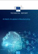 This AI Watch report analyses AI uptake in manufacturing. 