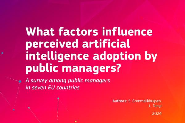 What factors influence perceived artificial intelligence adoption by public managers? Science for Policy report